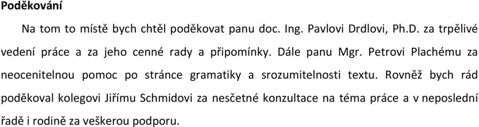 Petrov Plachému za neocentelnou pomoc po stránce gramatky a srozumtelnost textu.