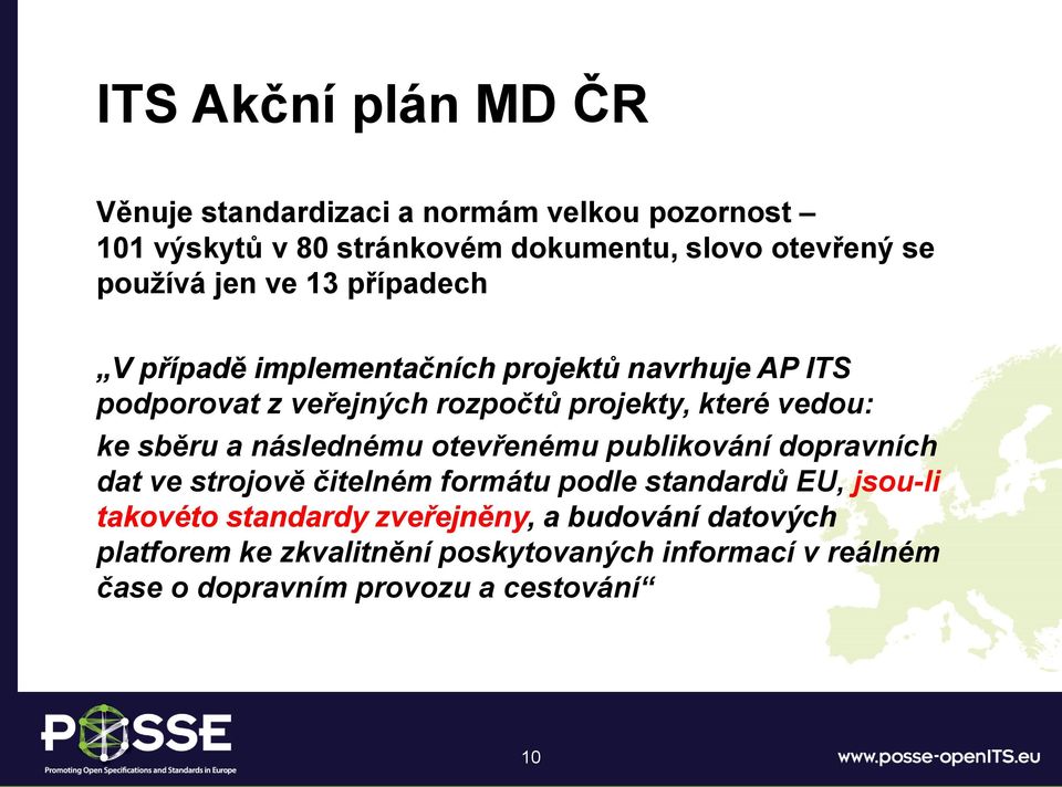 vedou: ke sběru a následnému otevřenému publikování dopravních dat ve strojově čitelném formátu podle standardů EU, jsou-li