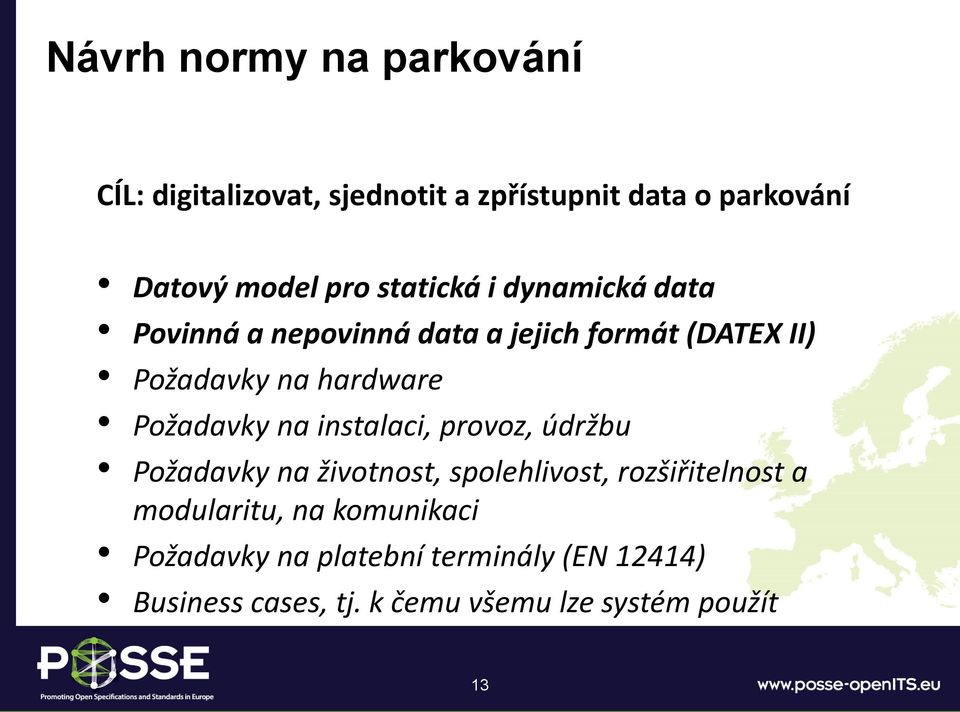 Požadavky na instalaci, provoz, údržbu Požadavky na životnost, spolehlivost, rozšiřitelnost a