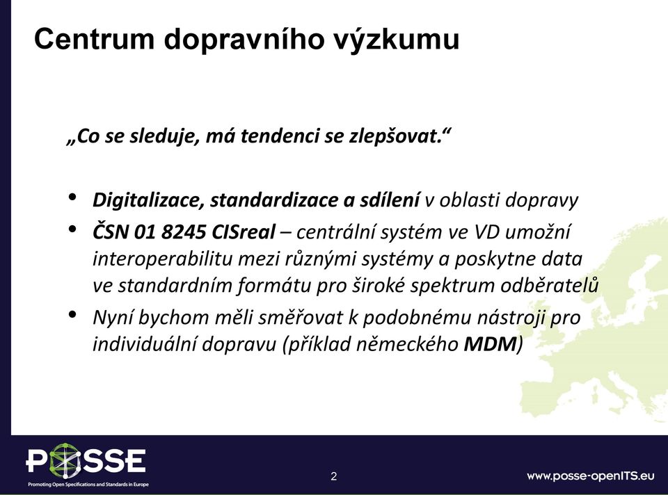 ve VD umožní interoperabilitu mezi různými systémy a poskytne data ve standardním formátu pro