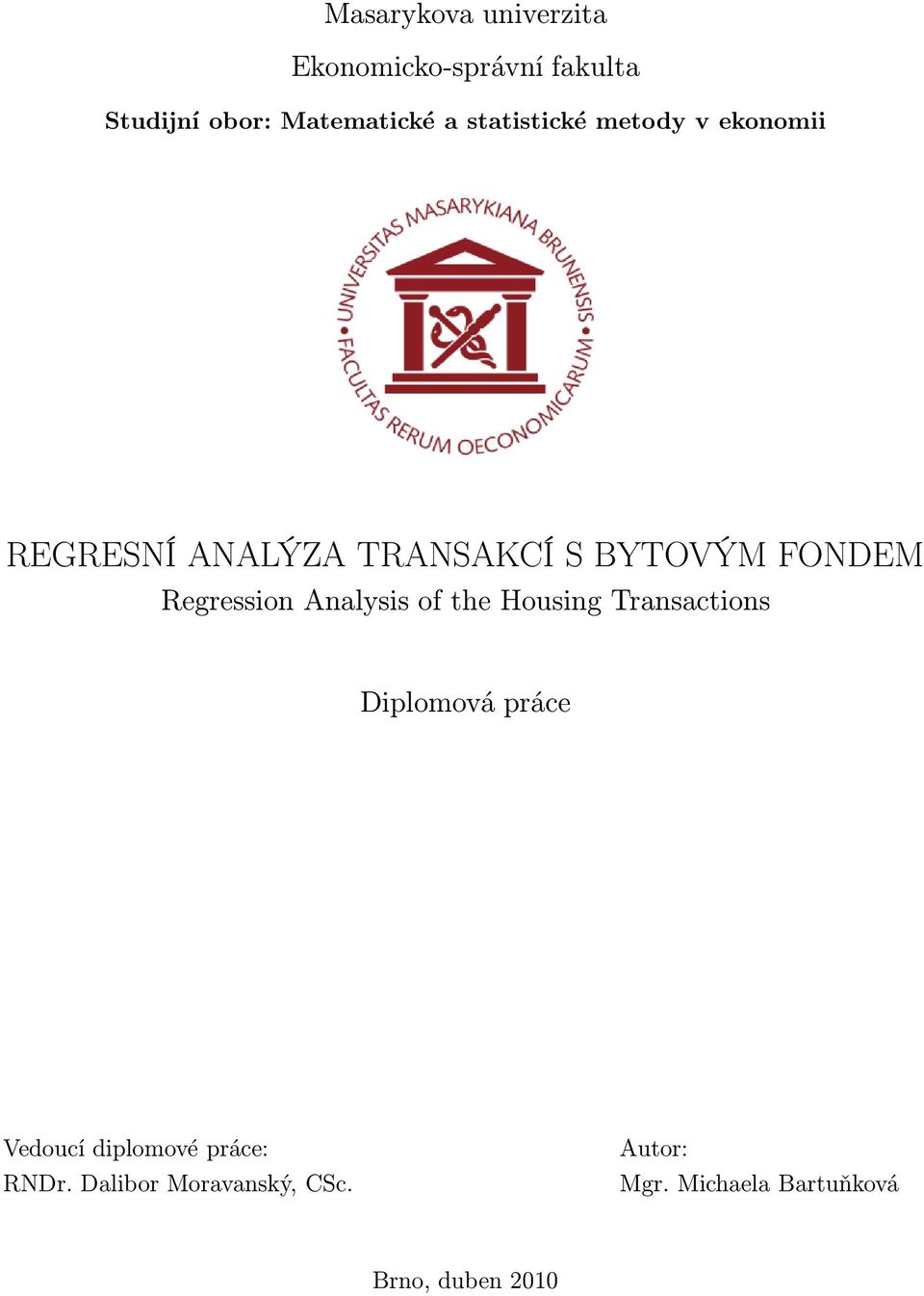 Regression Analysis of the Housing Transactions Diplomová práce Vedoucí