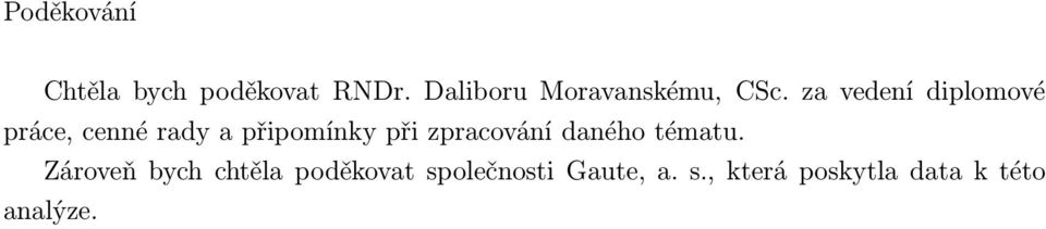 za vedení diplomové práce, cenné rady a připomínky při