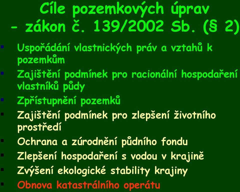 hospodaření vlastníků půdy Zpřístupnění pozemků Zajištění podmínek pro zlepšení životního