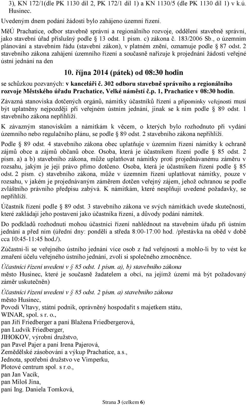 , o územním plánování a stavebním řádu (stavební zákon), v platném znění, oznamuje podle 87 odst.