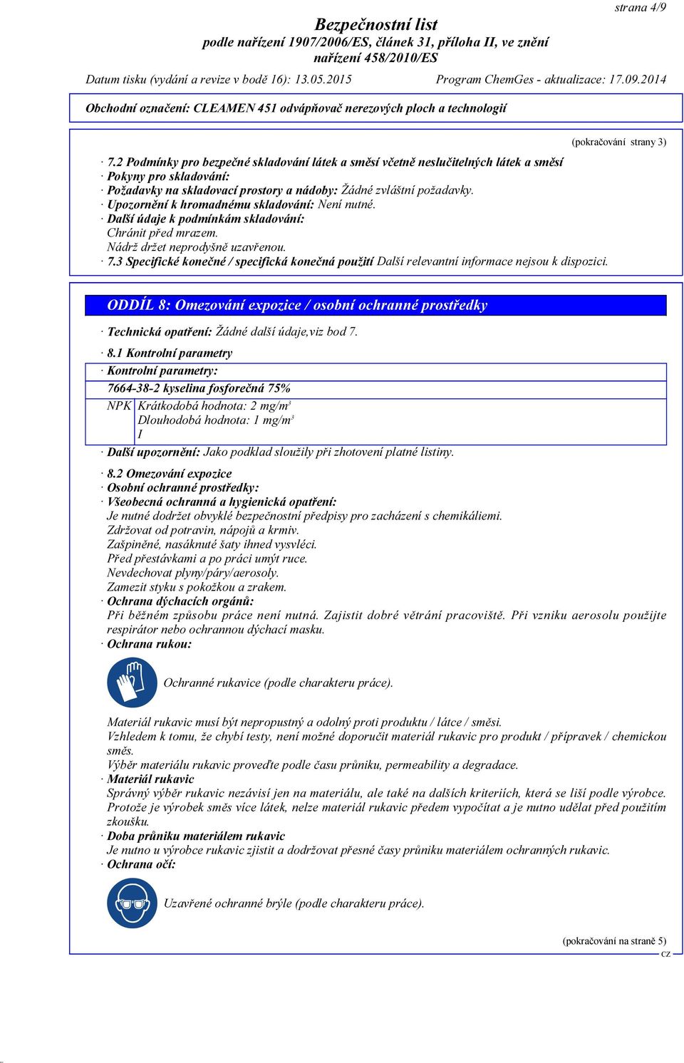 3 Specifické konečné / specifická konečná použití Další relevantní informace nejsou k dispozici.