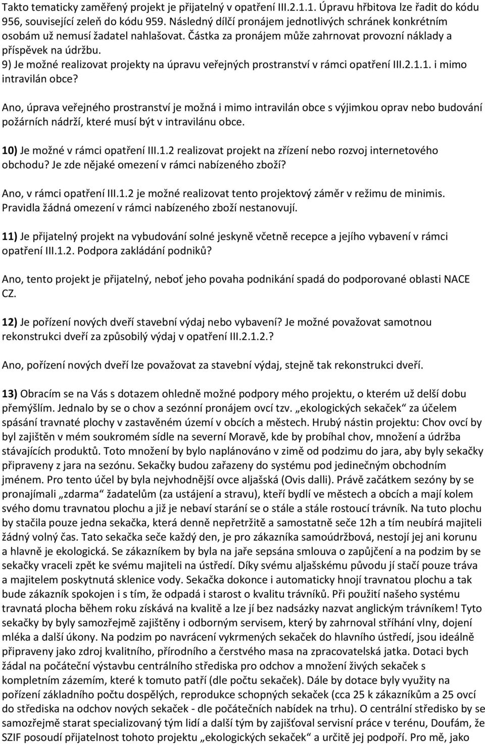 9) Je možné realizovat projekty na úpravu veřejných prostranství v rámci opatření III.2.1.1. i mimo intravilán obce?