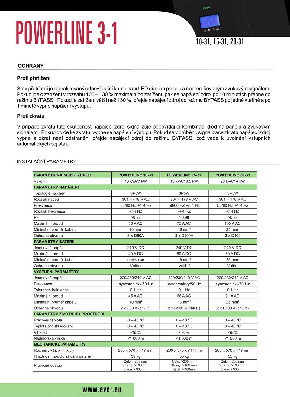 Pokud je zatížení vìtší než 130 %, pøejde napájecí zdroj do režimu BYPASS po jedné vteøinì a po 1 minutì vypne napájení výstupu.