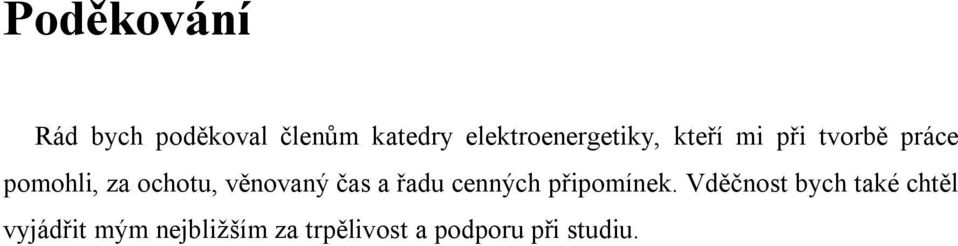 ochotu, věnovaný čas a řadu cenných připomínek.