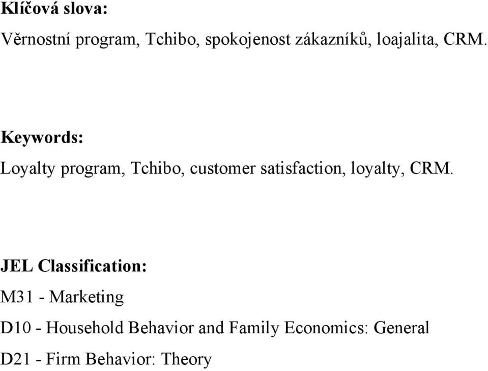 Keywords: Loyalty program, Tchibo, customer satisfaction, loyalty,