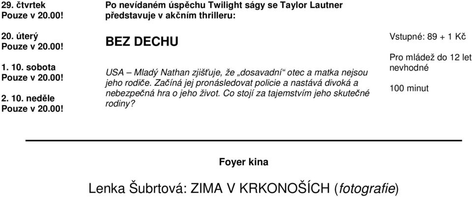 neděle Po nevídaném úspěchu Twilight ságy se Taylor Lautner představuje v akčním thrilleru: BEZ