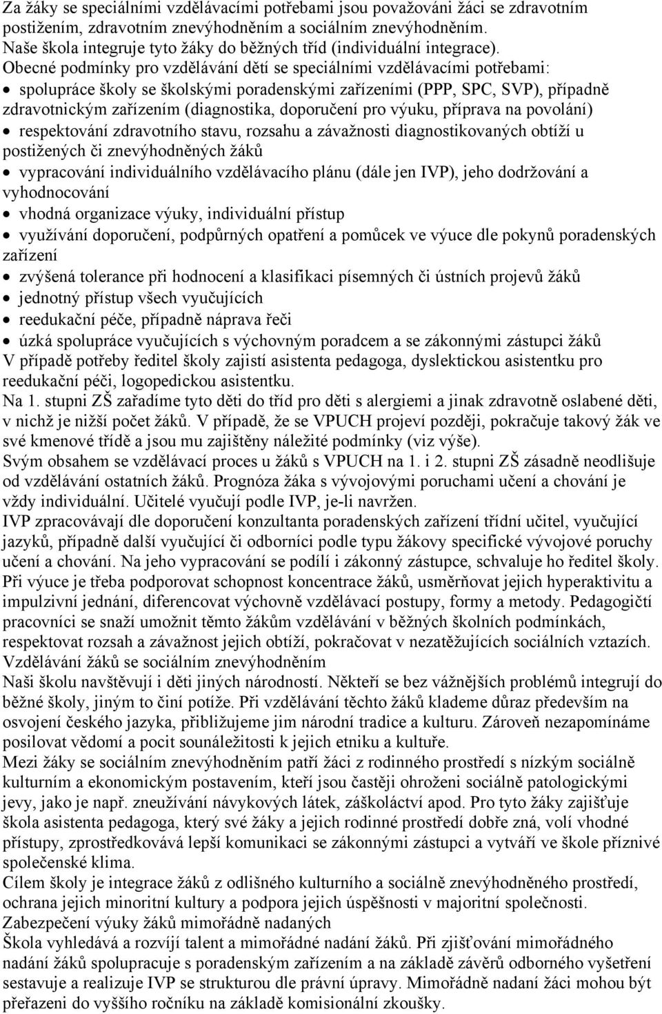 Obecné podmínky pro vzdělávání dětí se speciálními vzdělávacími potřebami: spolupráce školy se školskými poradenskými zařízeními (PPP, SPC, SVP), případně zdravotnickým zařízením (diagnostika,