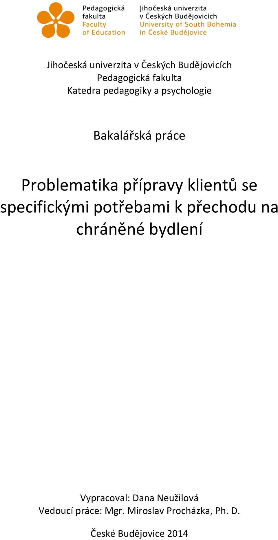 se specifickými potřebami k přechodu na chráněné bydlení Vypracoval: Dana