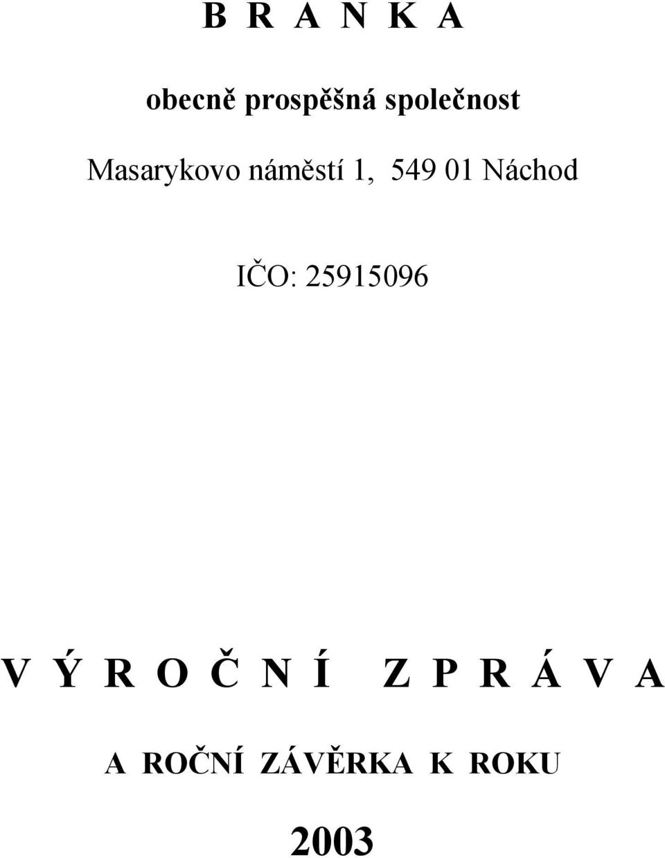 549 01 Náchod IČO: 25915096 V Ý R O