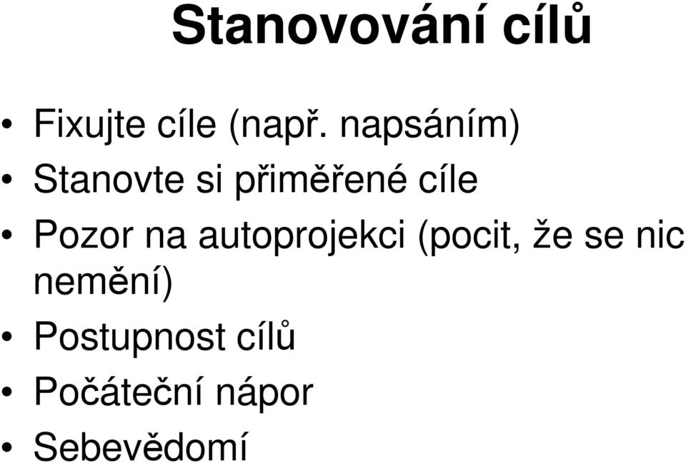 Pozor na autoprojekci (pocit, že se nic