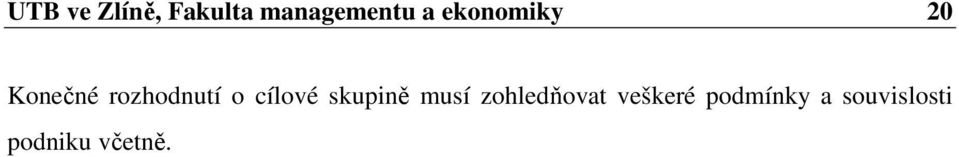 cílové skupině musí zohledňovat