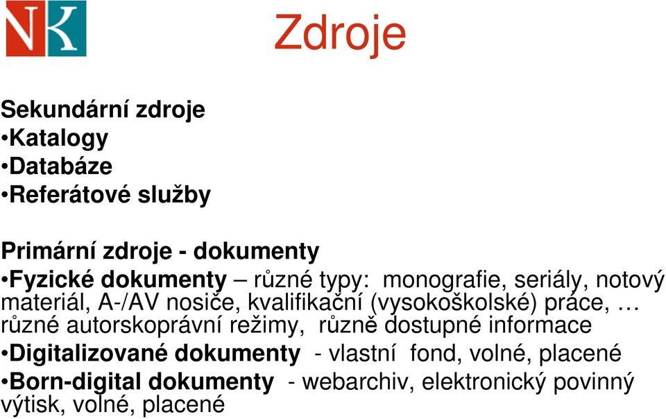 (vysokoškolské) práce, různé autorskoprávní režimy, různě dostupné informace Digitalizované