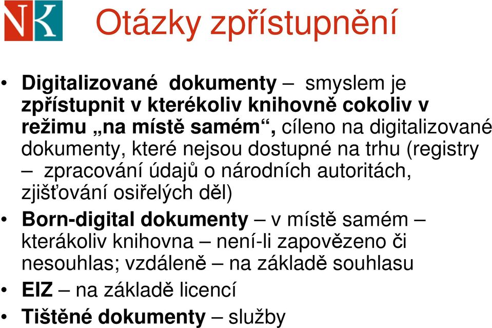 údajů o národních autoritách, zjišťování osiřelých děl) Born-digital dokumenty v místě samém kterákoliv