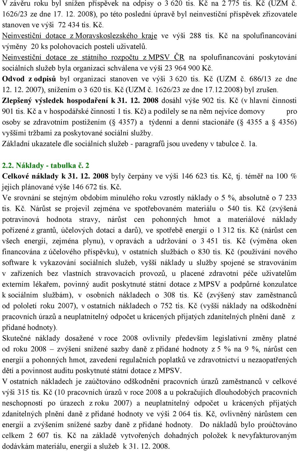 Kč na spolufinancování výměny 20 ks polohovacích postelí uživatelů.