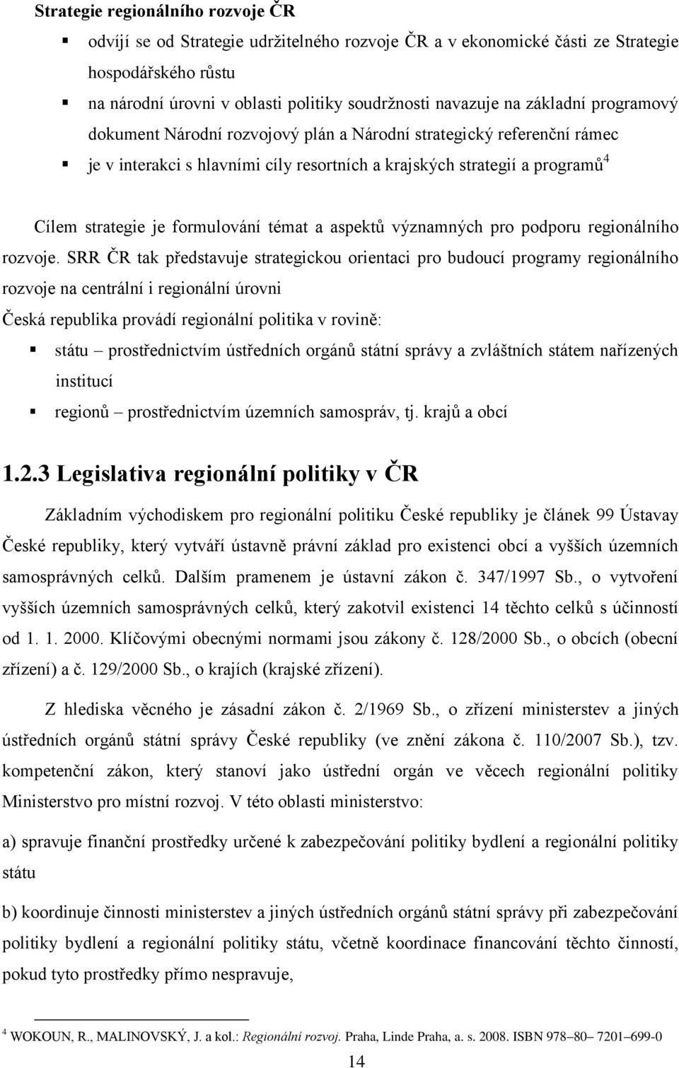 témat a aspektů významných pro podporu regionálního rozvoje.