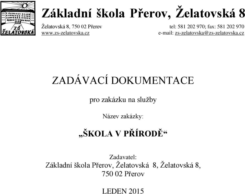 cz ZADÁVACÍ DOKUMENTACE pro zakázku na služby Název zakázky: ŠKOLA V PŘÍRODĚ