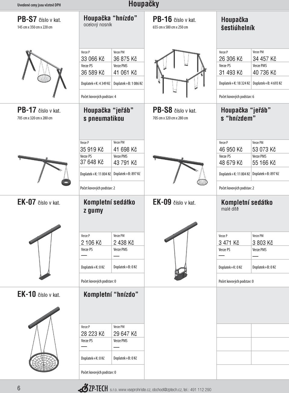 Doplatek+B: 4 693 Kč PB-17 číslo v kat. 705 cm x 320 cm x 280 cm Houpačka jeřáb s pneumatikou PB-S8 číslo v kat.