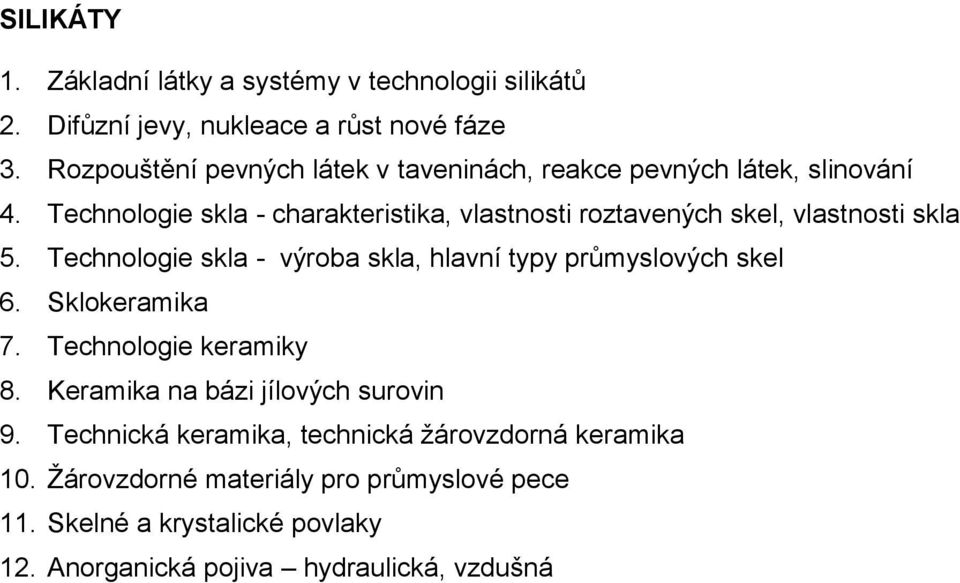 Technologie skla - charakteristika, vlastnosti roztavených skel, vlastnosti skla 5.