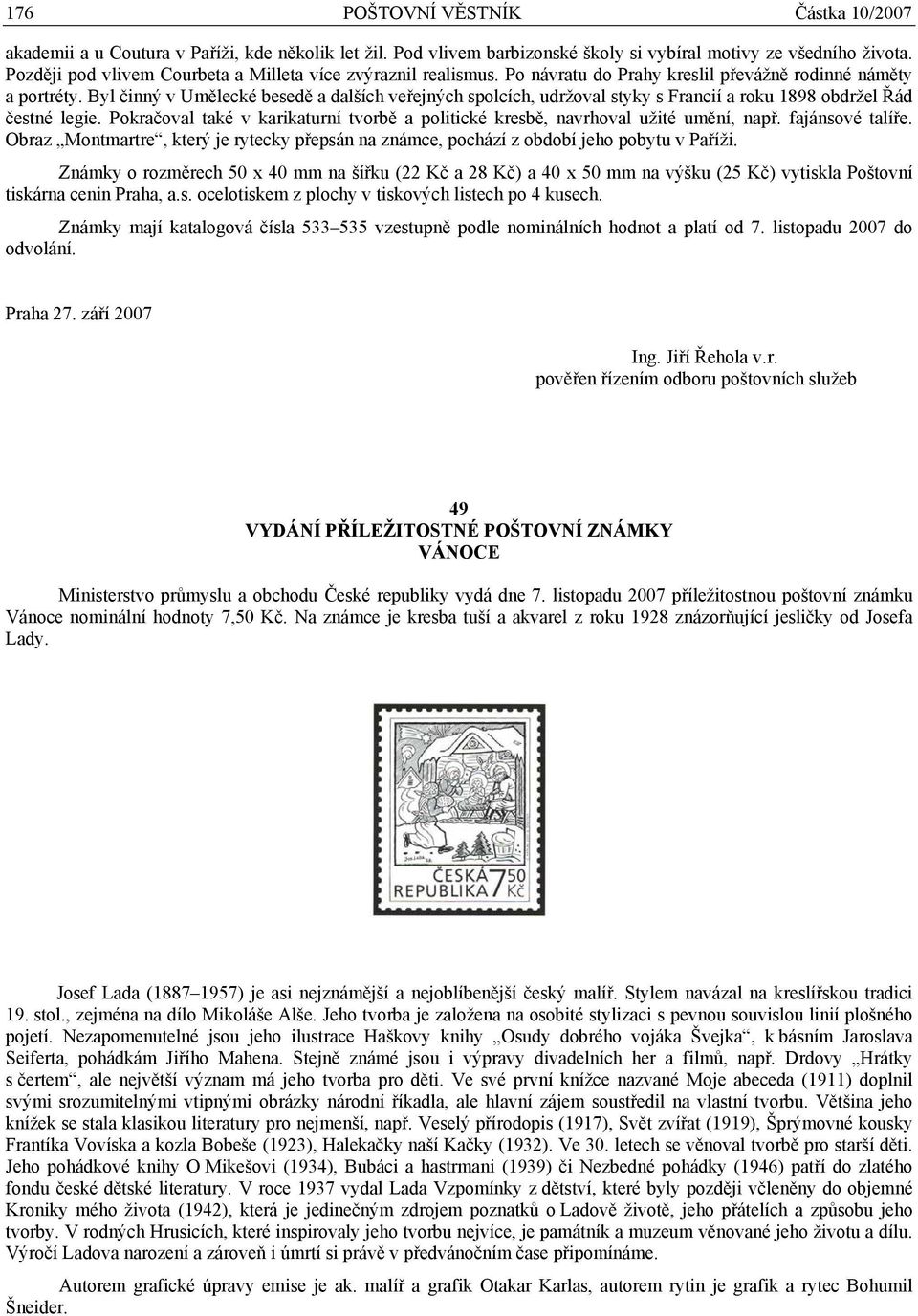 Byl činný v Umělecké besedě a dalších veřejných spolcích, udržoval styky s Francií a roku 1898 obdržel Řád čestné legie.