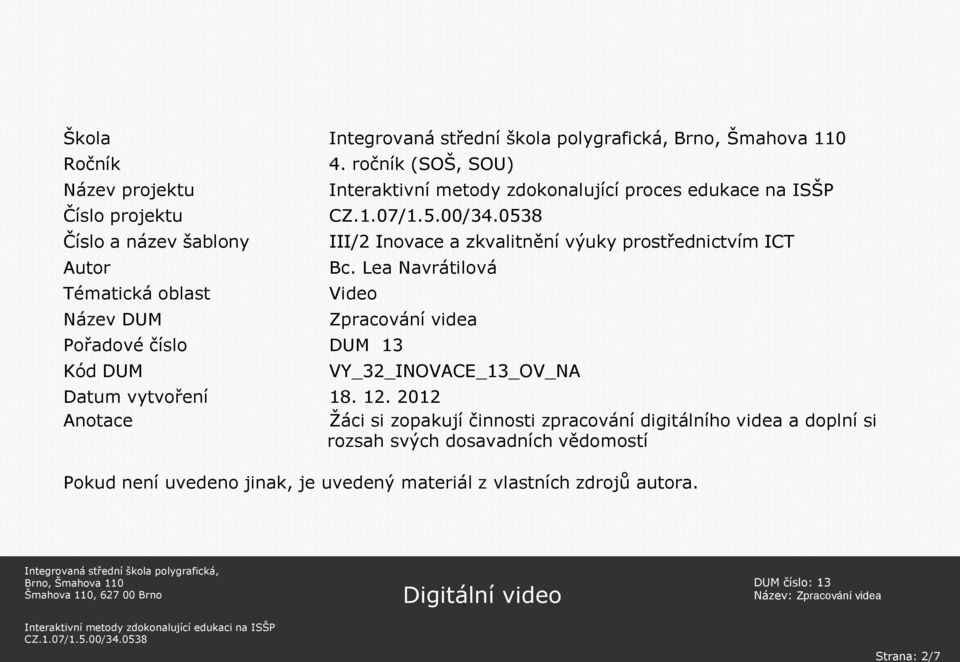 Lea Navrátilová Video Pořadové číslo 13 Kód VY_32_INOVACE_13_OV_NA Datum vytvoření 18. 12.