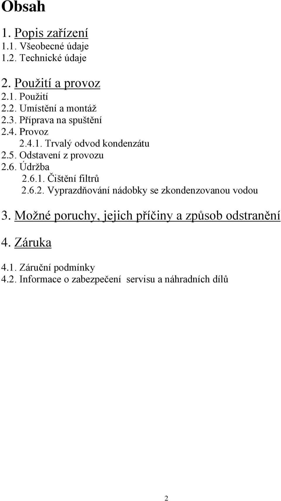 6.2. Vyprazdňování nádobky se zkondenzovanou vodou 3. Možné poruchy, jejich příčiny a způsob odstranění 4.