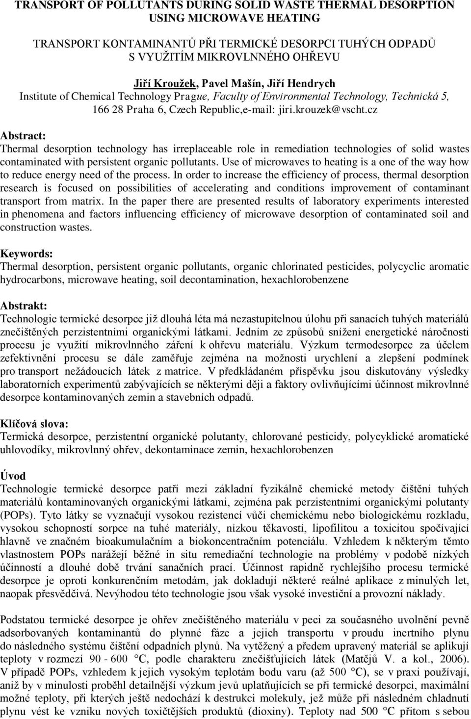 cz Abstract: Thermal desorption technology has irreplaceable role in remediation technologies of solid wastes contaminated with persistent organic pollutants.