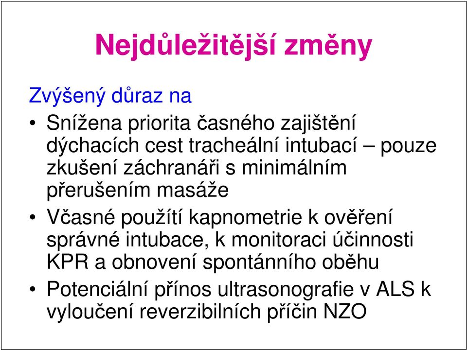 použítí kapnometrie k ověření správné intubace, k monitoraci účinnosti KPR a obnovení