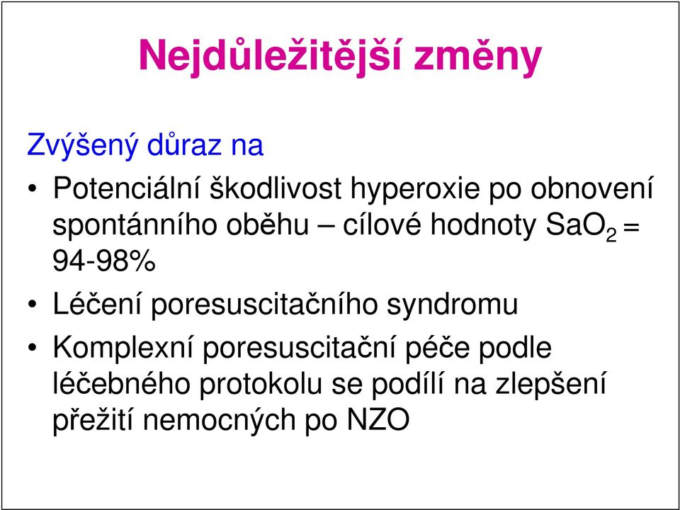 94-98% Léčení poresuscitačního syndromu Komplexní poresuscitační