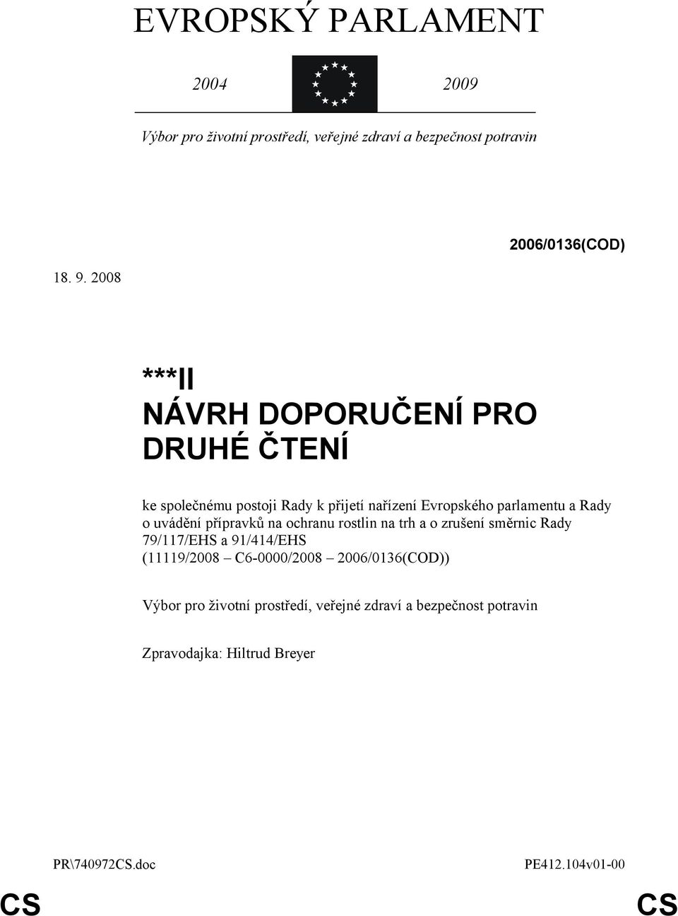 uvádění přípravků na ochranu rostlin na trh a o zrušení směrnic Rady 79/117/EHS a 91/414/EHS (11119/2008 C6-0000/2008