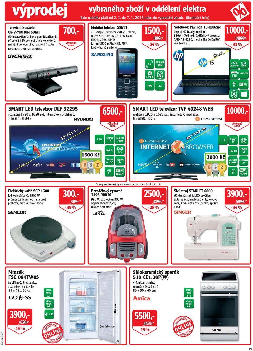 (ilustrační foto) Mobilní telefon S5611 TFT displej, rozlišení 240 320 pxl, micro SDHC až 16 GB, LED blesk, EDGE, GPRS, UMTS, Li-Ion 1000 mah, MP3, MP4, také v barvě stříbrné 1500,- 1990,- - 24 %