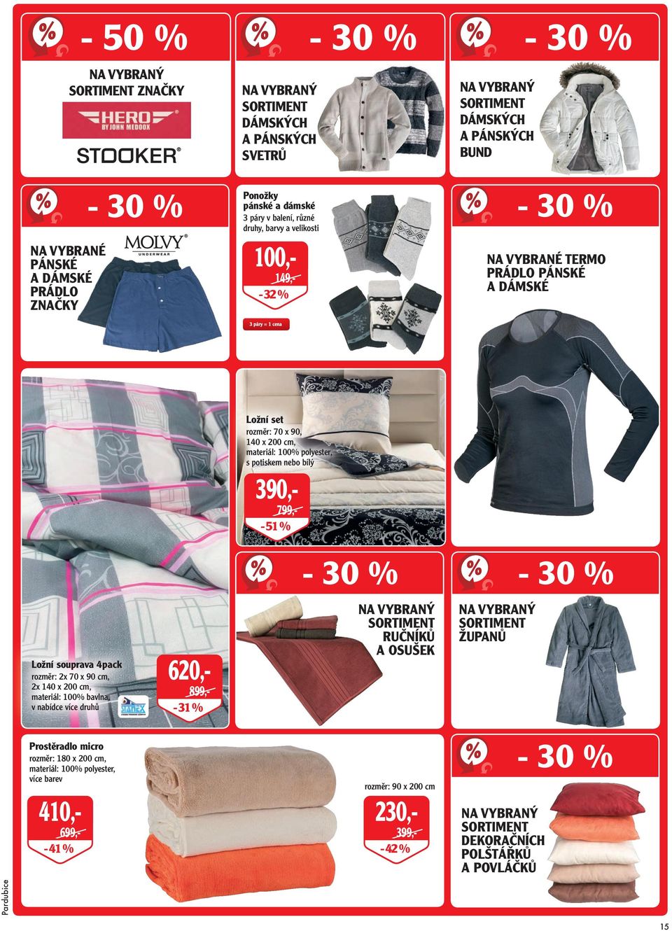 390,- 799,- - 51 % Ložní souprava 4pack rozměr: 2x 70 x 90 cm, 2x 140 x 200 cm, materiál: 100% bavlna, v nabídce více druhů 620,- 899,- - 31 % NA VYBRANÝ SORTIMENT RUČNÍKŮ A OSUŠEK NA VYBRANÝ