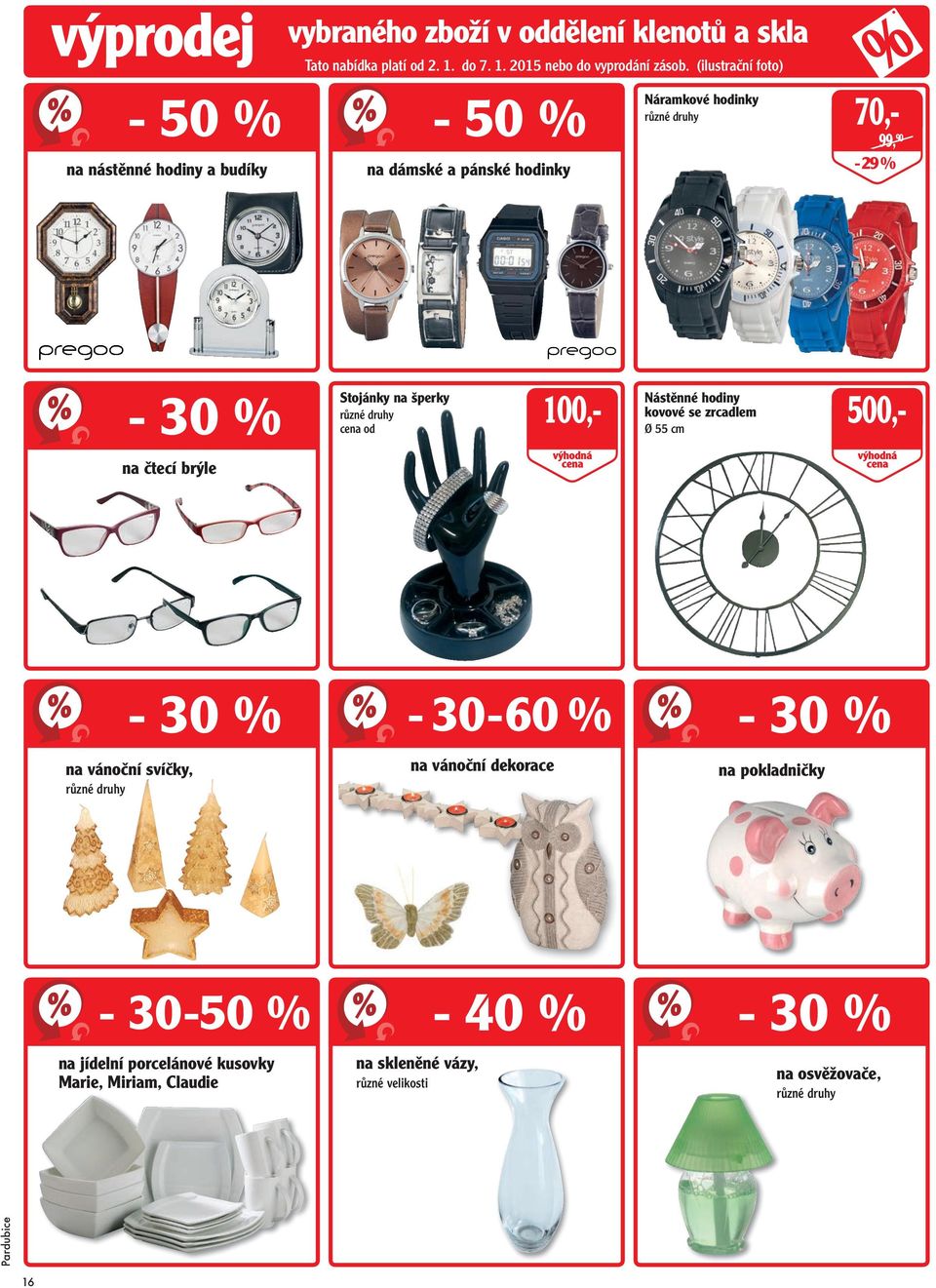 (ilustrační foto) - 50 % na dámské a pánské hodinky Náramkové hodinky 70,- 9-29 % na čtecí brýle Stojánky na šperky 100,- cena