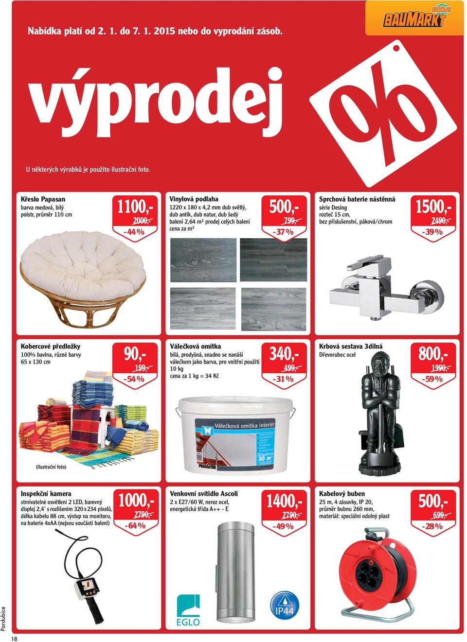 za m² 500,- 799,- - 37 % Sprchová baterie nástěnná série Desing rozteč 15 cm, bez příslušenství, páková/chrom 1500,- 2490,- - 39 % Kobercové předložky 100% bavlna, různé barvy 90,- 65 x 130 cm 199,-