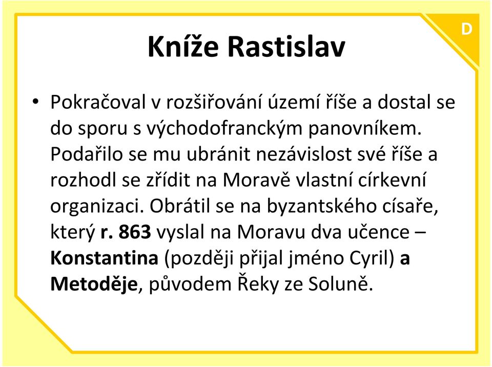 Podařilo se mu ubránit nezávislost svéříše a rozhodl se zřídit na Moravě vlastní