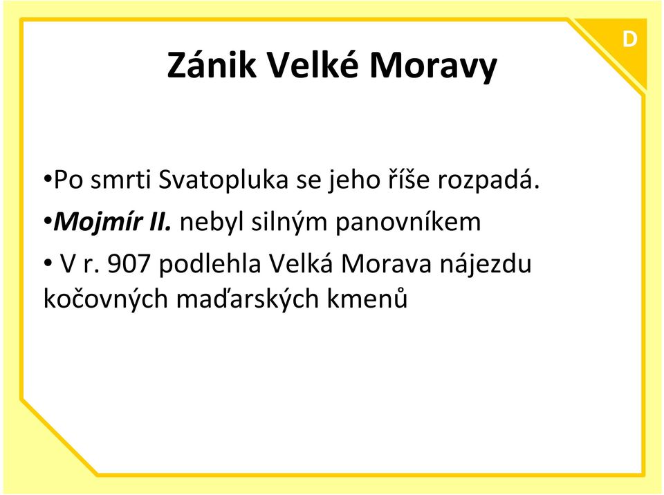 nebyl silným panovníkem V r.