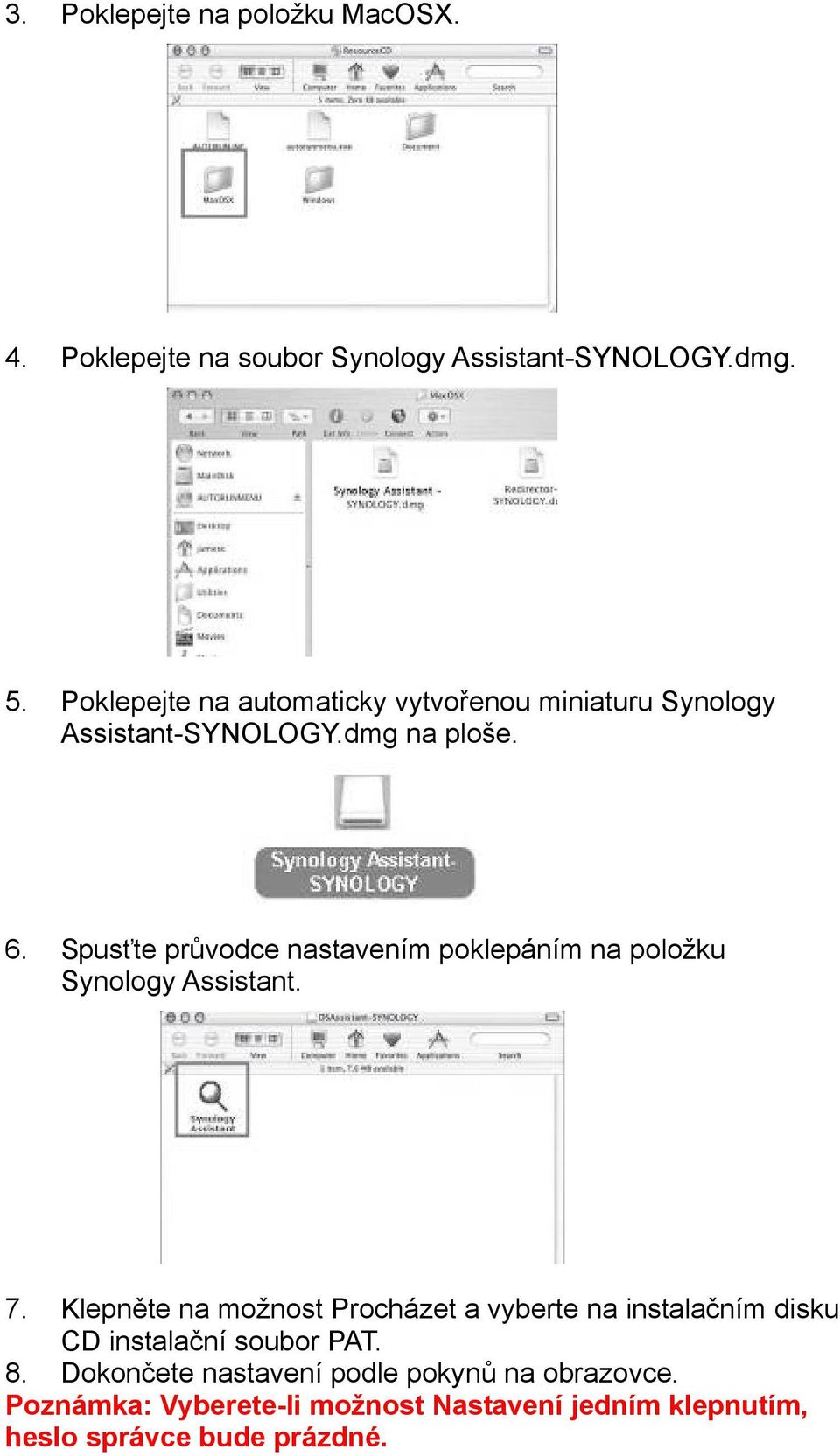 Spusťte průvodce nastavením poklepáním na položku Synology Assistant. 7.