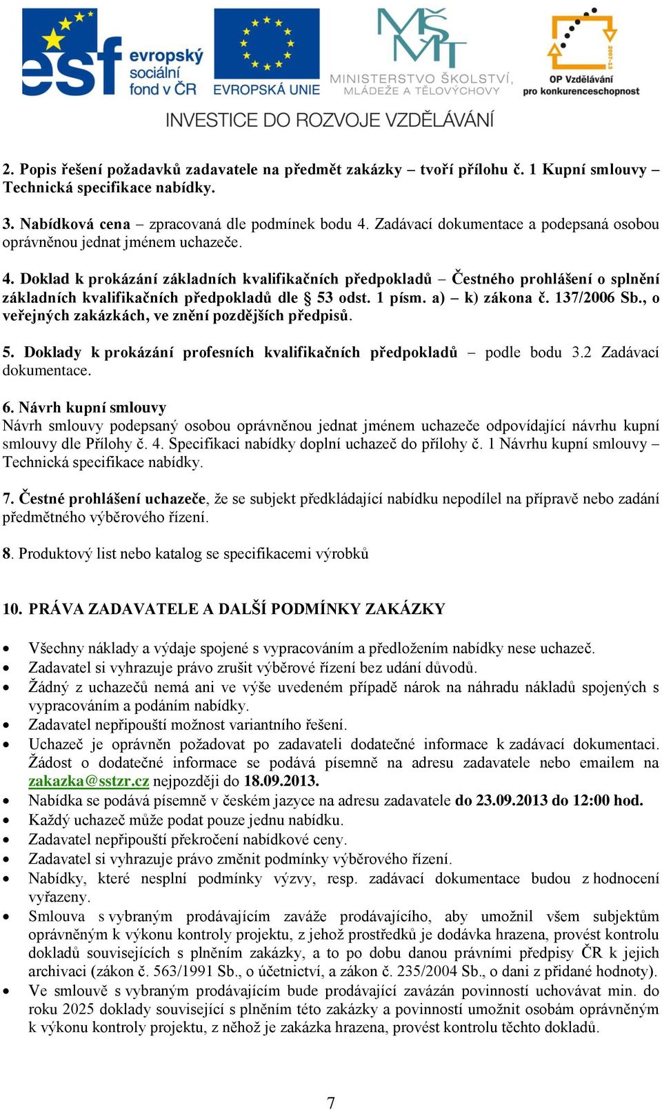 Doklad k prokázání základních kvalifikačních předpokladů Čestného prohlášení o splnění základních kvalifikačních předpokladů dle 53 odst. 1 písm. a) k) zákona č. 137/2006 Sb.