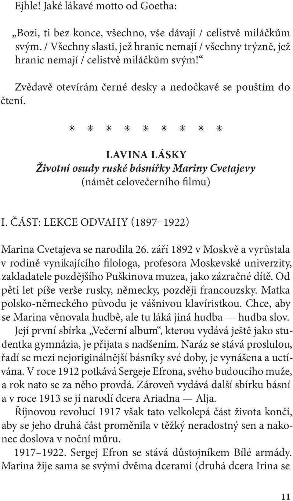 ČÁST: LEKCE ODVAHY (1897 1922) Marina Cvetajeva se narodila 26.