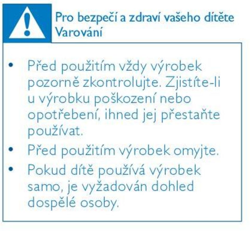 Zjistíte-li u výrobku poškození nebo opotřebení, ihned jej