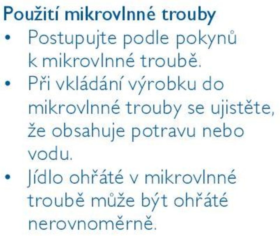 Při vkládání výrobku do mikrovlnné trouby se ujistěte,