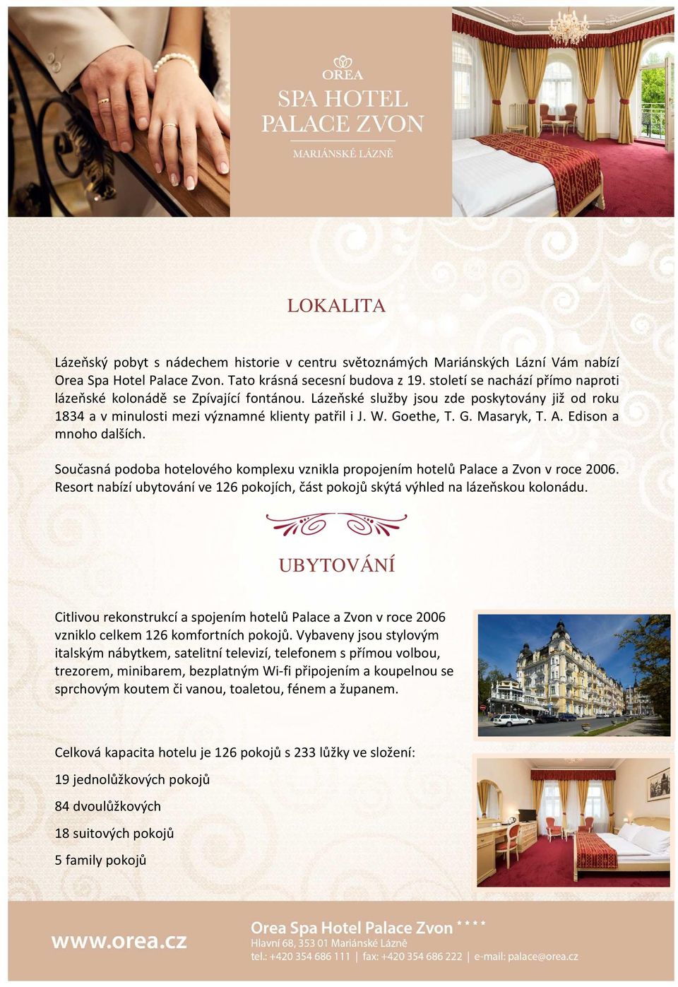A. Edison a mnoho dalších. Současná podoba hotelového komplexu vznikla propojením hotelů Palace a Zvon v roce 2006.