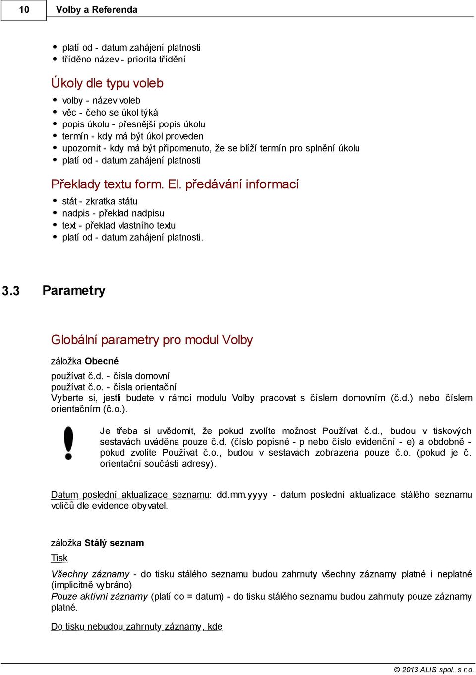 předávání informací stát - zkratka státu nadpis - překlad nadpisu text - překlad vlastního textu platí od - datum zahájení platnosti. 3.