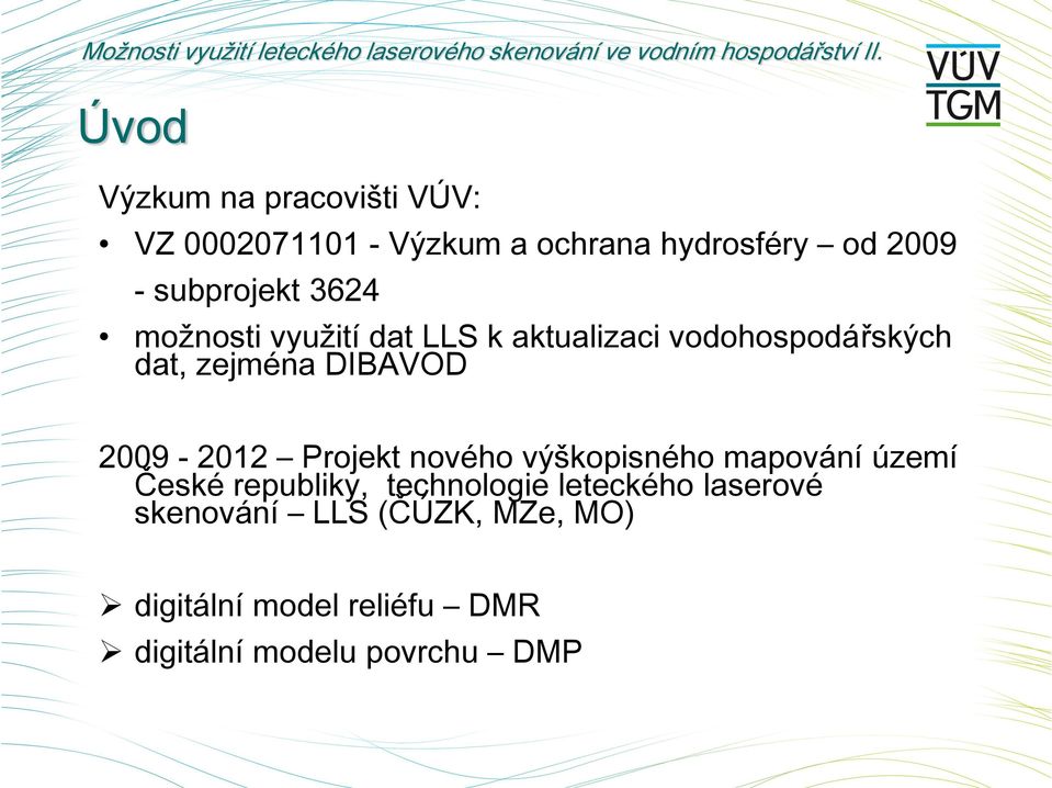 DIBAVOD 2009-2012 Projekt nového výškopisného mapování území České republiky, technologie