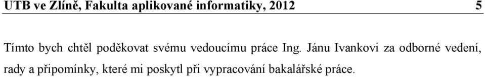 Jánu Ivankovi za odborné vedení, rady a připomínky,