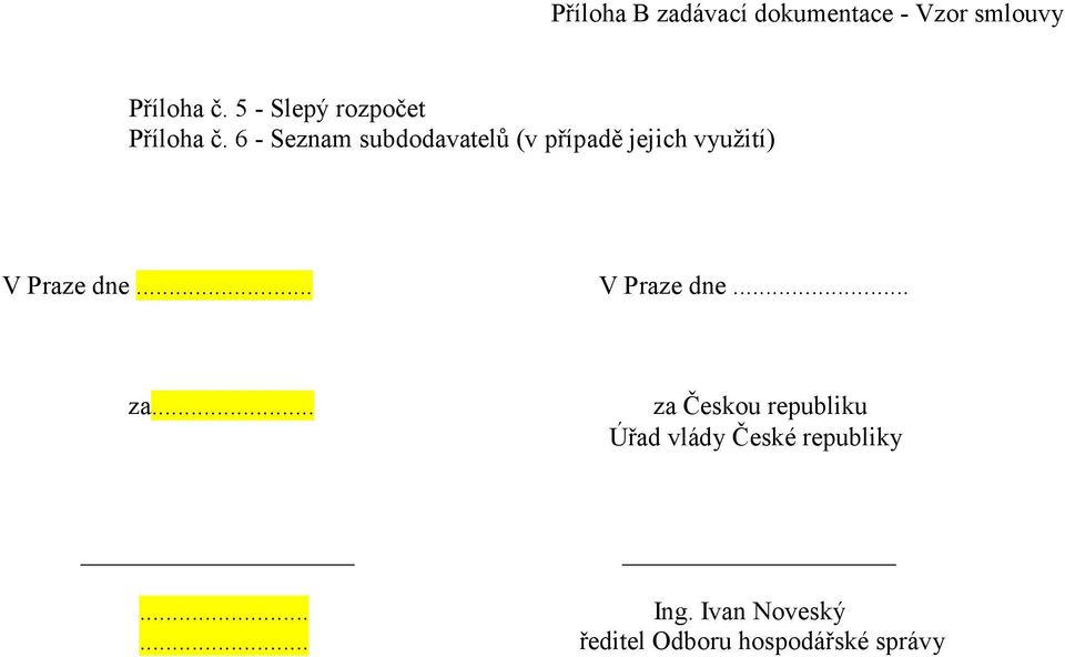 6 - Seznam subdodavatelů (v případě jejich využití) V Praze dne.