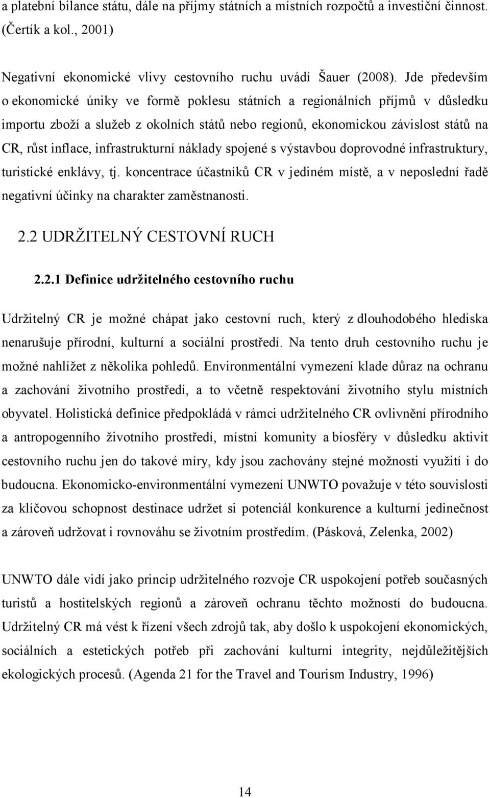 infrastrukturní náklady spojené s výstavbou doprovodné infrastruktury, turistické enklávy, tj.